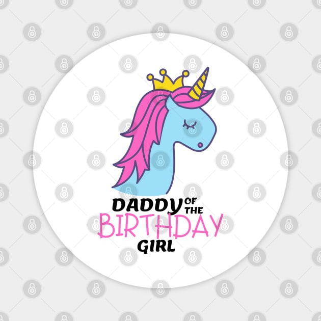 daddy of the birthday girl unicorn Magnet by crackstudiodsgn